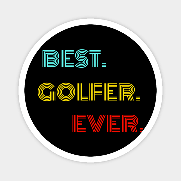 Best. Golfer. Ever. - With Vintage, Retro font Magnet by divawaddle